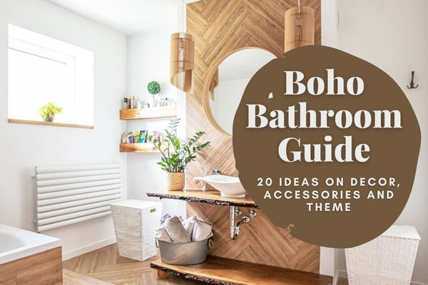 Boho Bathroom Guide: Ideas On Decor, Accessories, & Themes
