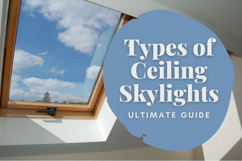 Types Of Ceiling Skylights & Installation Tips! [Ultimate Guide]